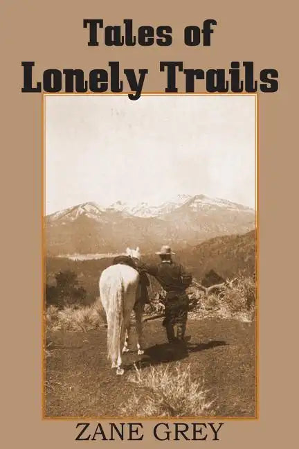Tales of Lonely Trails by Zane Grey - Paperback