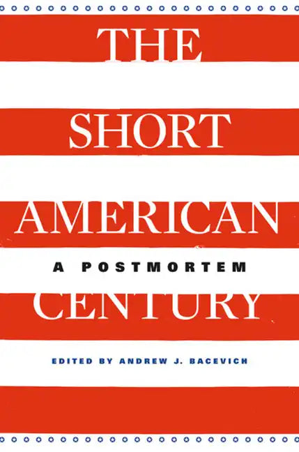 Short American Century: A Postmortem - Paperback