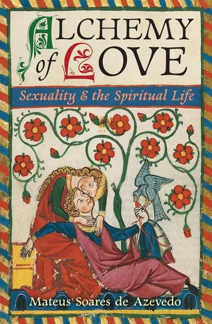 Alchemy of Love: Sexuality & the Spiritual Life - Paperback