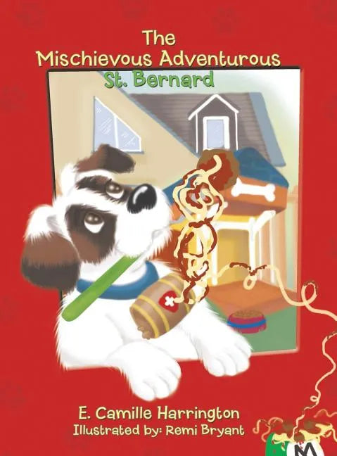 The Mischievous Adventurous St. Bernard - Hardcover