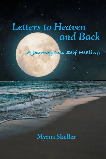 Letters to Heaven and Back: A Journey Into Self-Healing - Paperback