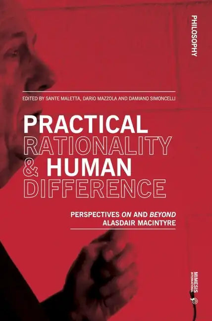 Practical Rationality & Human Difference: Perspectives on and Beyond Alasdair MacIntyre - Paperback