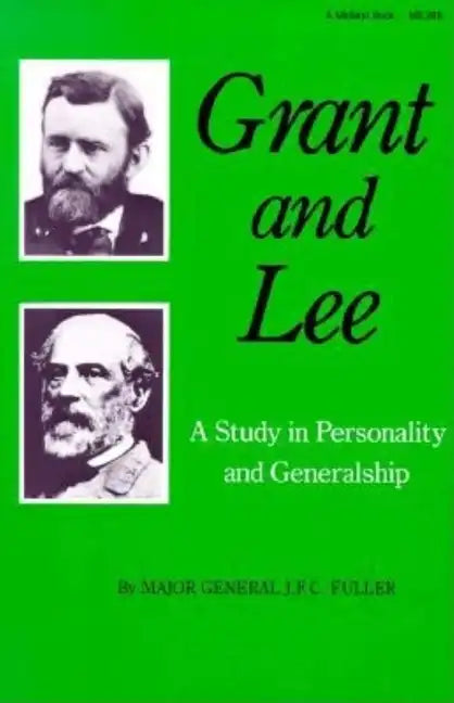 Grant and Lee: A Study in Personality and Generalship - Paperback