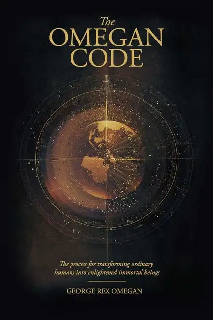 The Omegan Code: The process of transforming ordinary humans into enlightened immortal beings - Paperback