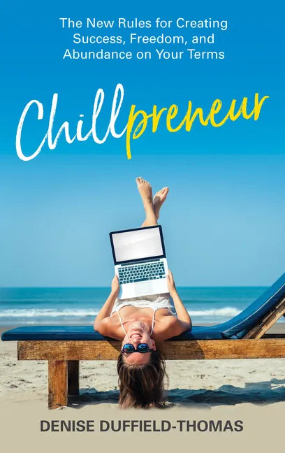 Chillpreneur: The New Rules for Creating Success, Freedom, and Abundance on Your Terms - Paperback