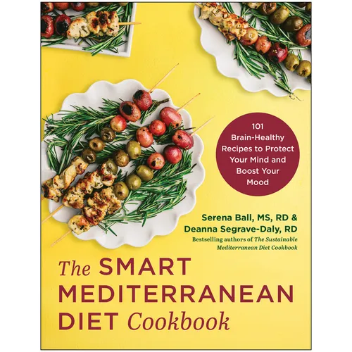 The Smart Mediterranean Diet Cookbook: 101 Brain-Healthy Recipes to Protect Your Mind and Boost Your Mood - Paperback