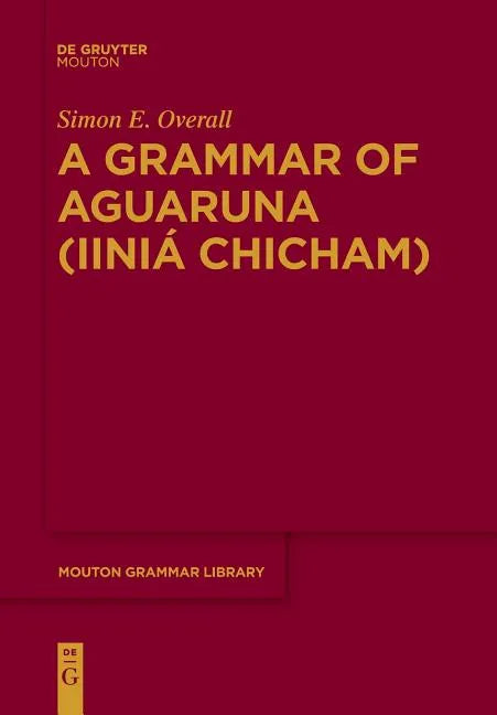 A Grammar of Aguaruna (Iiniá Chicham) - Paperback