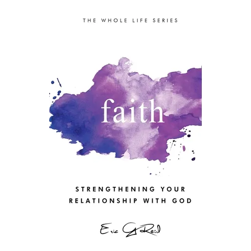 Faith: Strengthening Your Relationship With God - Hardcover