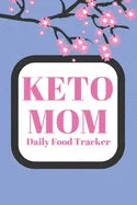 Keto Mom: Daily Food Tracker - Paperback