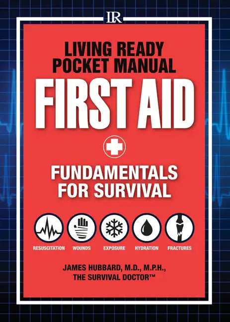 Living Ready Pocket Manual - First Aid: Fundamentals for Survival - Paperback