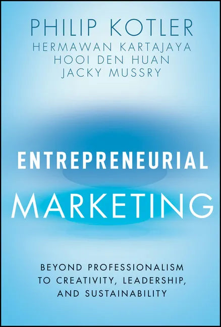 Entrepreneurial Marketing: Beyond Professionalism to Creativity, Leadership, and Sustainability - Hardcover