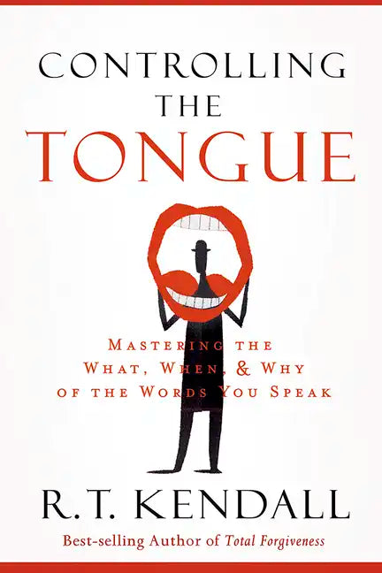 Controlling the Tongue: Mastering the What, When, and Why of the Words You Speak - Paperback