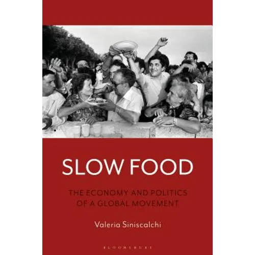 Slow Food: The Economy and Politics of a Global Movement - Hardcover