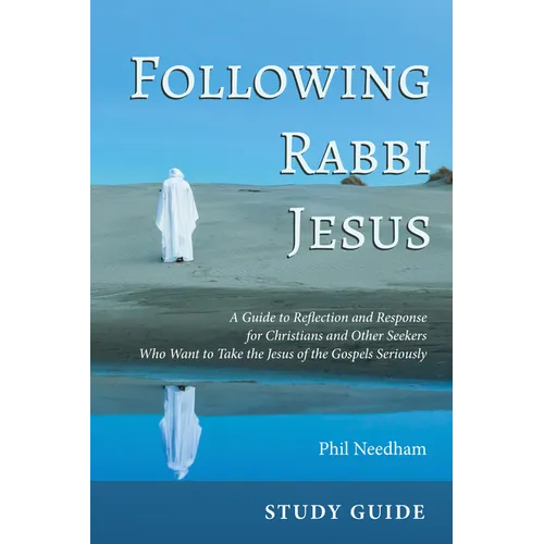 Following Rabbi Jesus, Study Guide: A Guide to Reflection and Response for Christians and Other Seekers Who Want to Take the Jesus of the Gospels Seri - Paperback
