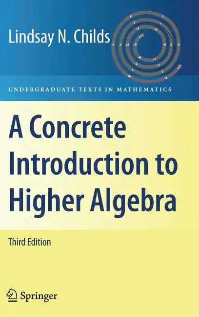 A Concrete Introduction to Higher Algebra - Hardcover