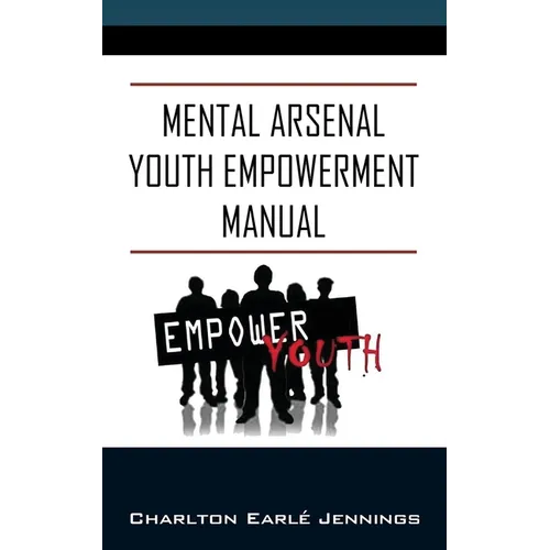 Mental Arsenal Youth Empowerment Manual: Youth Empowerment - Paperback