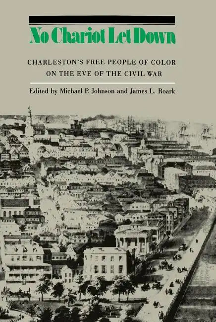 No Chariot Let Down: Charleston's Free People of Color on the Eve of the Civil War - Paperback