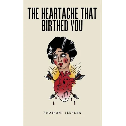 The Heartache That Birthed You - Paperback