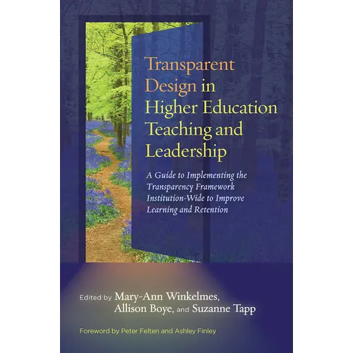Transparent Design in Higher Education Teaching and Leadership: A Guide to Implementing the Transparency Framework Institution-Wide to Improve Learnin - Paperback