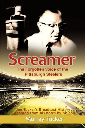 Screamer: The Forgotten Voice of The Pittsburgh Steelers - Paperback
