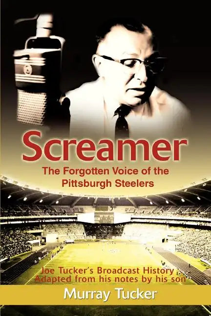 Screamer: The Forgotten Voice of The Pittsburgh Steelers - Paperback
