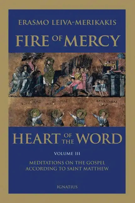 Fire of Mercy, Heart of the Word: Meditations on the Gospel According to St. Matthew Volume 3 - Paperback