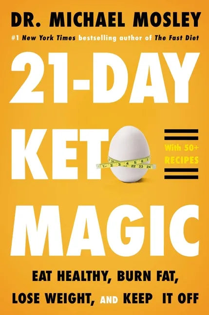 21-Day Keto Magic: Eat Healthy, Burn Fat, Lose Weight, and Keep It Off - Hardcover