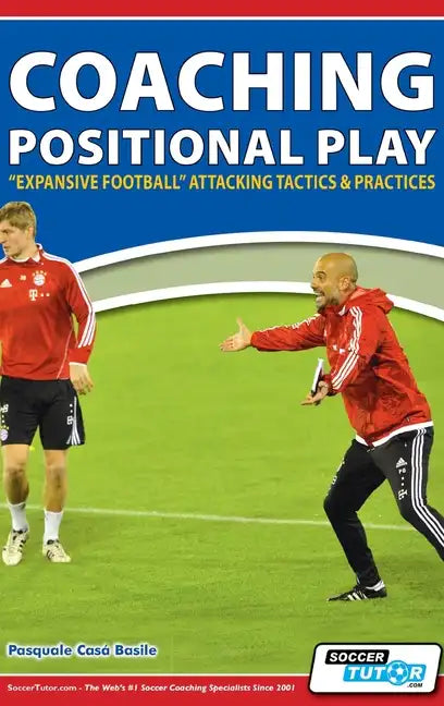 Coaching Positional Play - ''Expansive Football'' Attacking Tactics & Practices - Hardcover