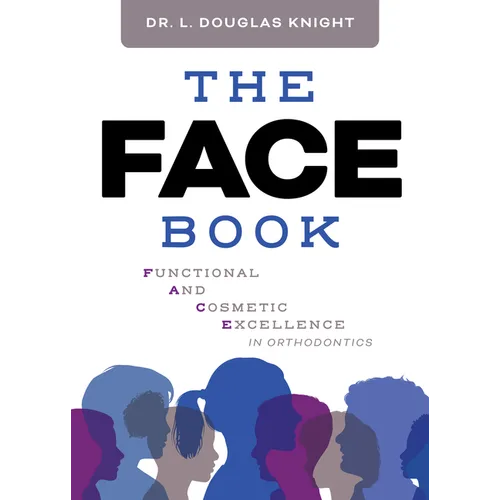 The Face Book: Functional and Cosmetic Excellence in Orthodontics - Hardcover