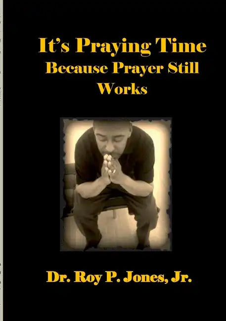 It's Praying Time Because Prayer Still Works By - Paperback