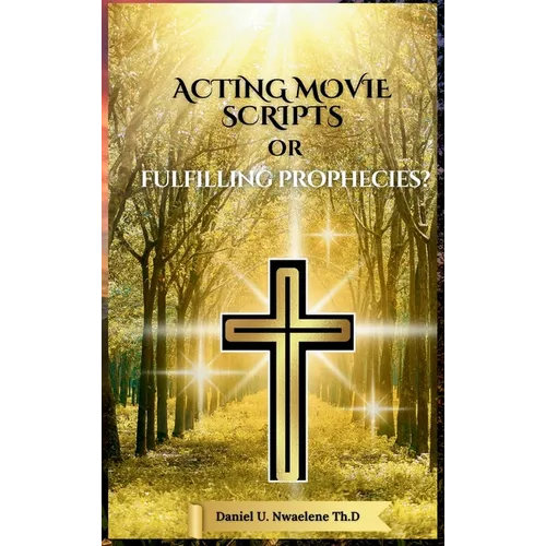 Acting Movie Scripts or Fulfilling Prophecies? - Hardcover