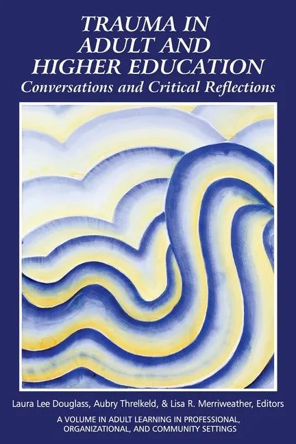 Trauma in Adult and Higher Education: Conversations and Critical Reflections - Paperback