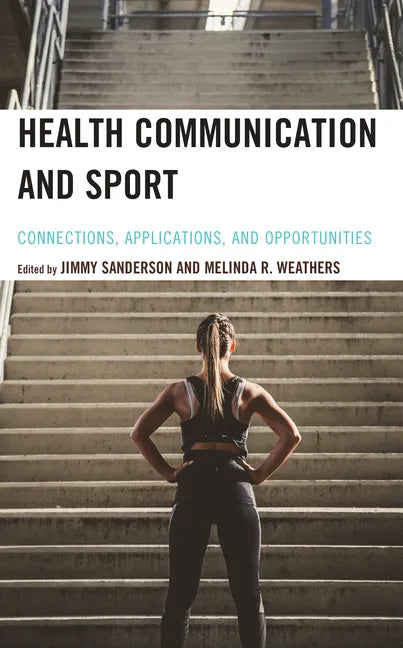 Health Communication and Sport: Connections, Applications, and Opportunities - Hardcover