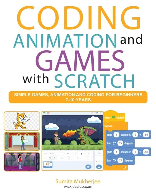 Coding Animation and Games with Scratch: A beginner's guide for kids to creating animations, games and coding, using the Scratch computer language - Paperback