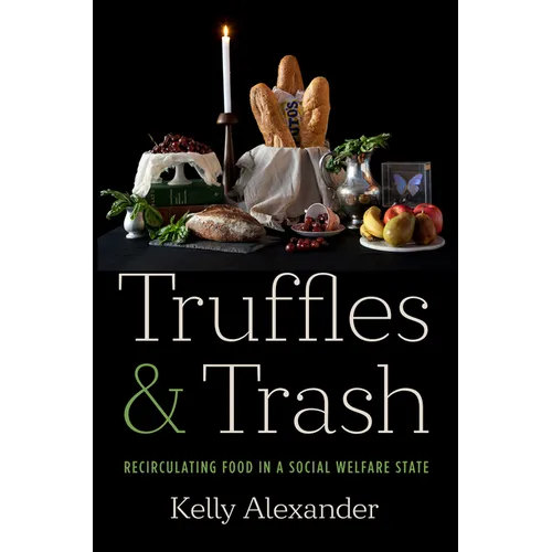 Truffles and Trash: Recirculating Food in a Social Welfare State - Paperback