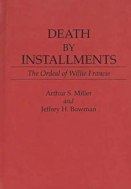 Death by Installments: The Ordeal of Willie Francis - Hardcover