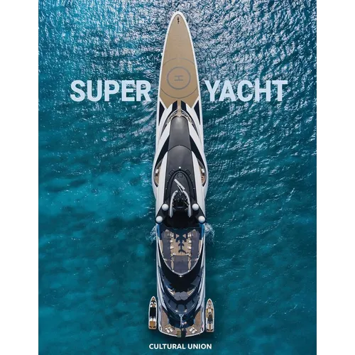 Superyacht: Inside the World's Most Incredible Superyachts - Hardcover
