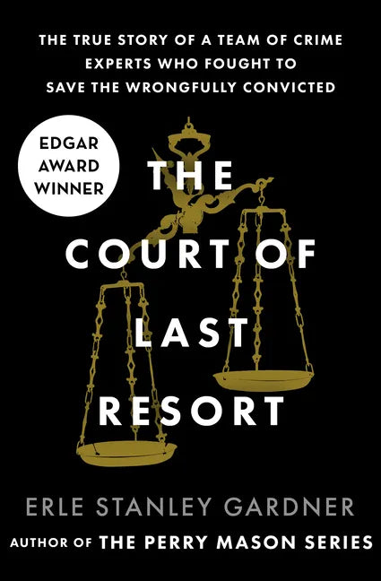 The Court of Last Resort: The True Story of a Team of Crime Experts Who Fought to Save the Wrongfully Convicted - Paperback