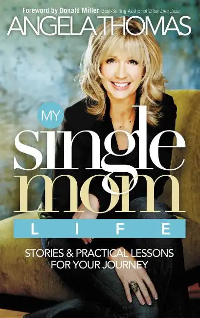 My Single Mom Life: Stories & Practical Lessons for Your Journey - Paperback