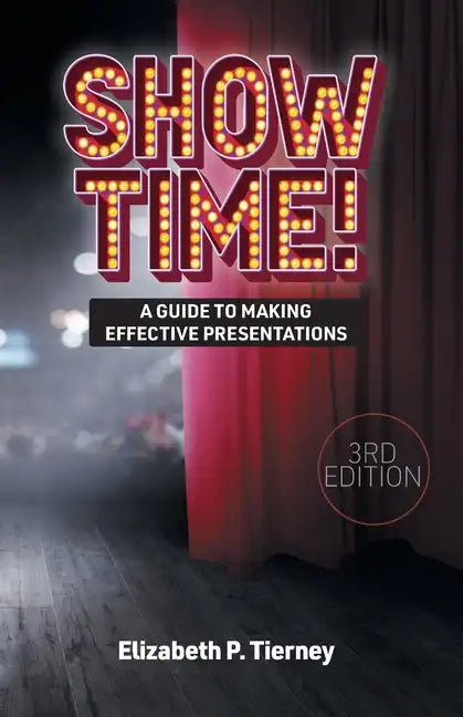 Show Time! A Guide to Making Effective Presentations 3e - Paperback