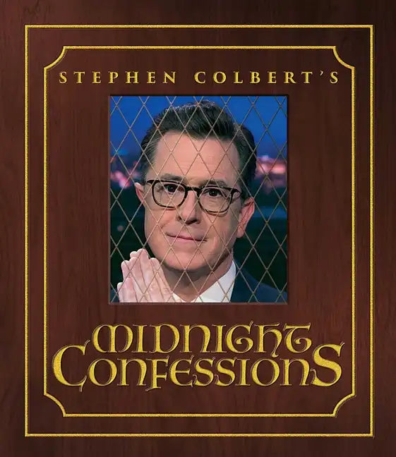 Stephen Colbert's Midnight Confessions - Hardcover