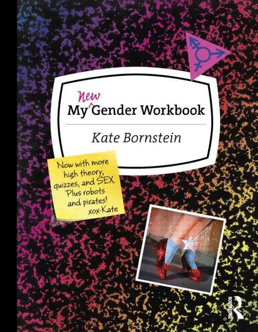 My New Gender Workbook: A Step-By-Step Guide to Achieving World Peace Through Gender Anarchy and Sex Positivity - Paperback