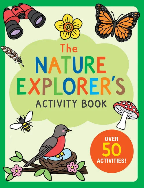 The Nature Explorer's Activity Book: Over 50 Activities! - Paperback