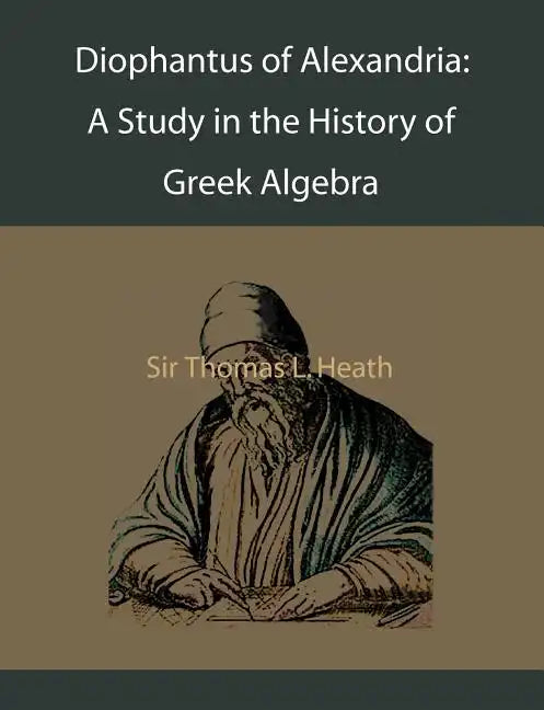 Diophantus of Alexandria: A Study in the History of Greek Algebra - Paperback