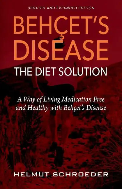 BehҪet's Disease/The Diet Solution: A Way of Living Medication Free and Healthy with Behҫet's Disease - Paperback