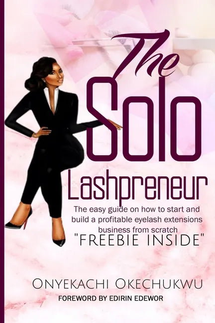 The Solo Lashpreneur: The easy guide on how to start and build a profitable eyelash extensions business from scratch - Paperback