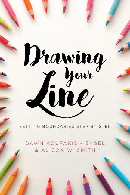Drawing Your Line: Setting Boundaries Step by Step - Paperback