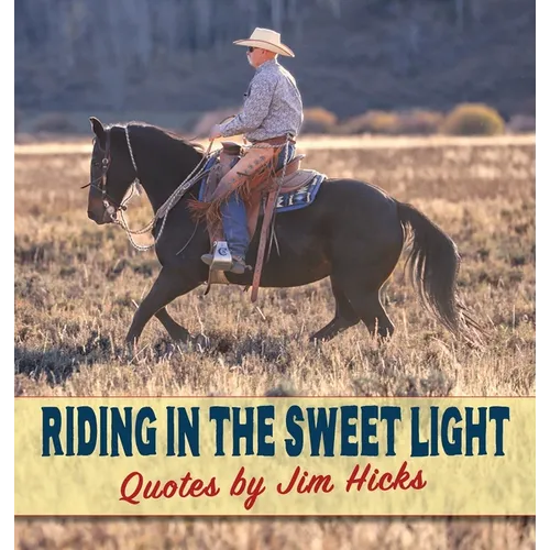 Riding In The Sweet Light Quotes by Jim Hicks - Hardcover