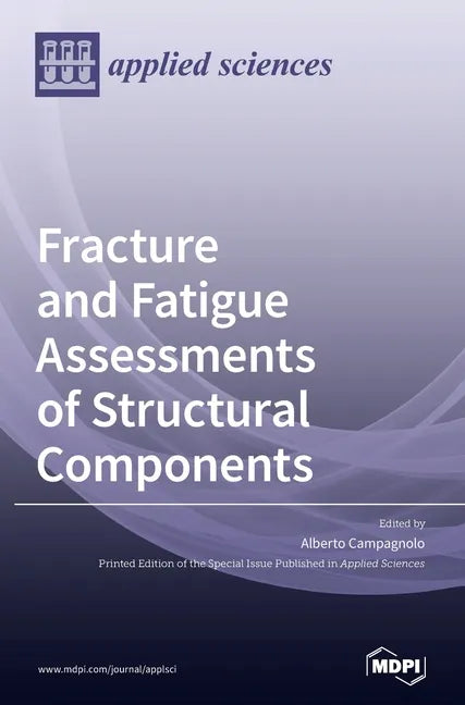 Fracture and Fatigue Assessments of Structural Components - Hardcover