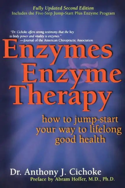 Enzymes & Enzyme Therapy: How to Jump-Start Your Way to Lifelong Good Health - Paperback